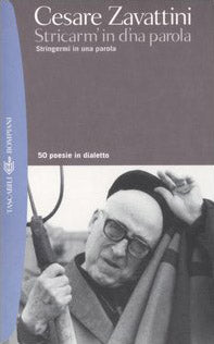 Stricarm' in d'na parola. Stringermi in una parola. 50 poesie in dialetto