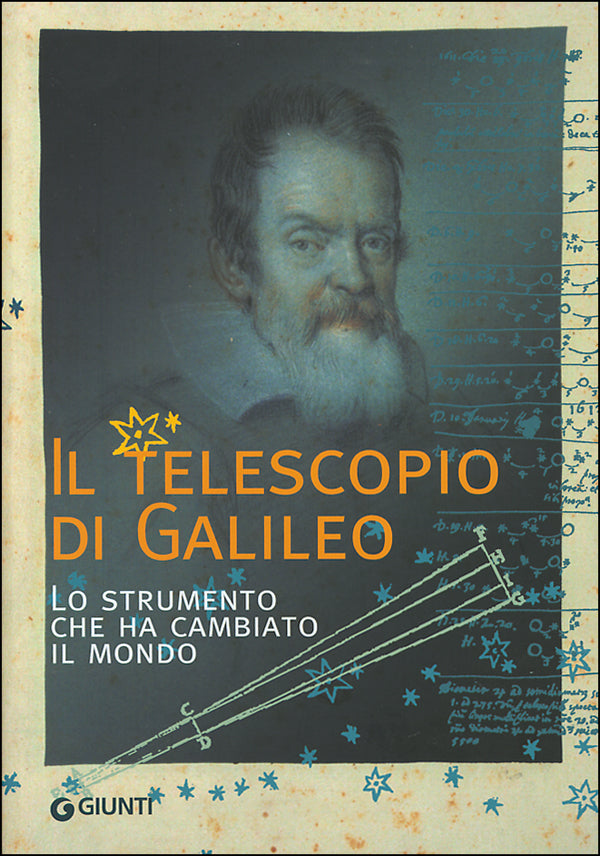 Il telescopio di Galileo::Lo strumento che ha cambiato il mondo
