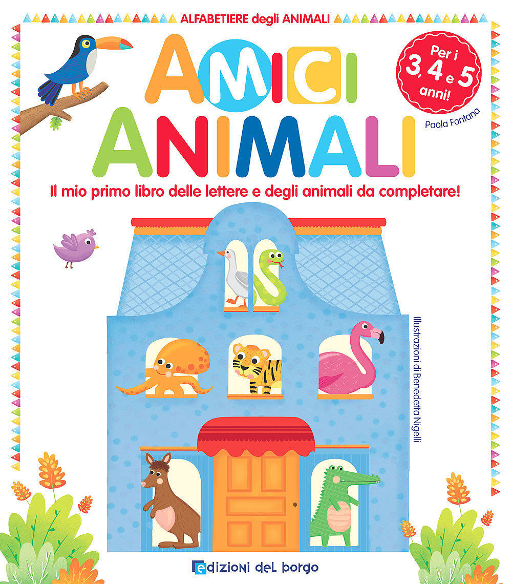 Amici Animali - Alfabetiere degli Animali - 3/4/5 anni::Il mio primo libro delle lettere e degli animali da completare!