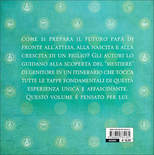 Sarò padre::Desiderare, accogliere, saper crescere un figlio