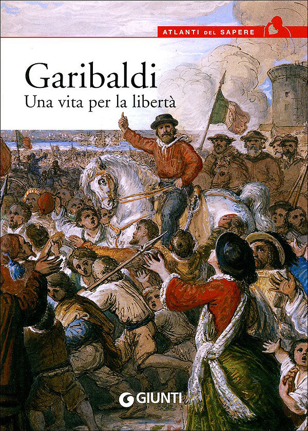 Garibaldi::Una vita per la libertà