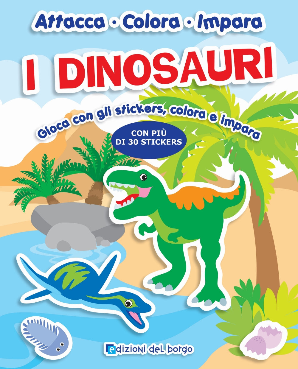 I Dinosauri::Gioca con gli stickers, colora e impara - Con più di 30 stickers
