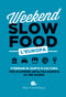 Weekend Slow Food. L'Europa::Itinerari di gusto e cultura per scoprire un'altra Europa in tre giorni.