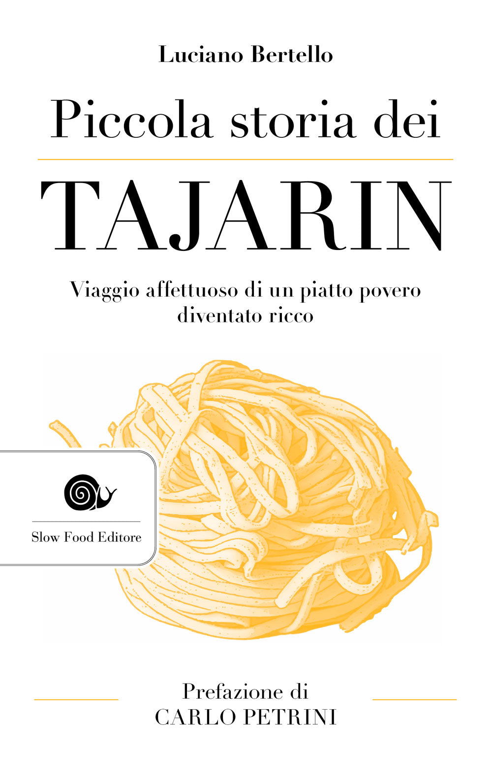 Piccola storia dei tajarin::Viaggio affettuoso di un piatto povero diventato ricco
