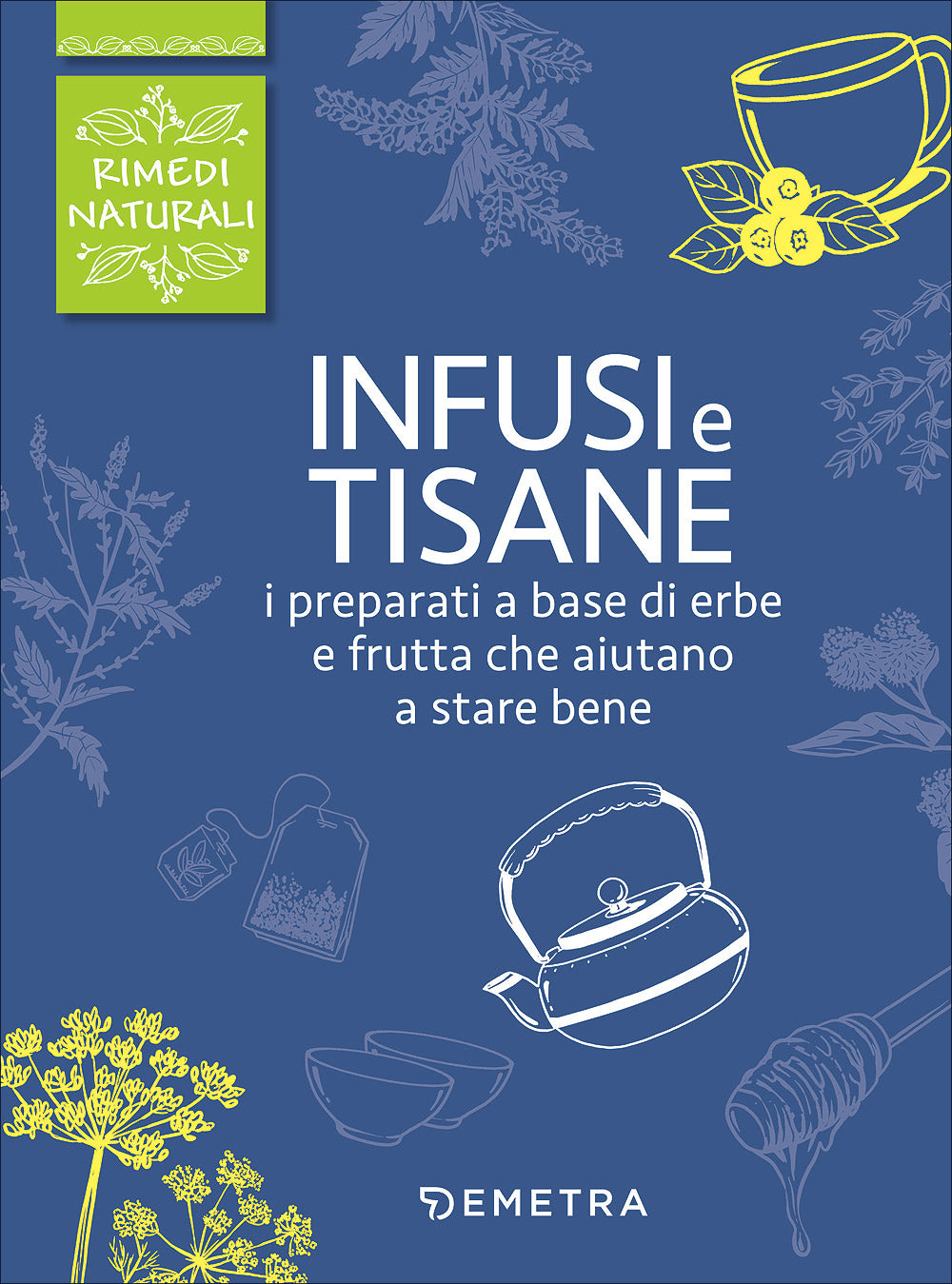 Infusi e tisane::I preparati a base di erbe e frutta che aiutano a stare bene