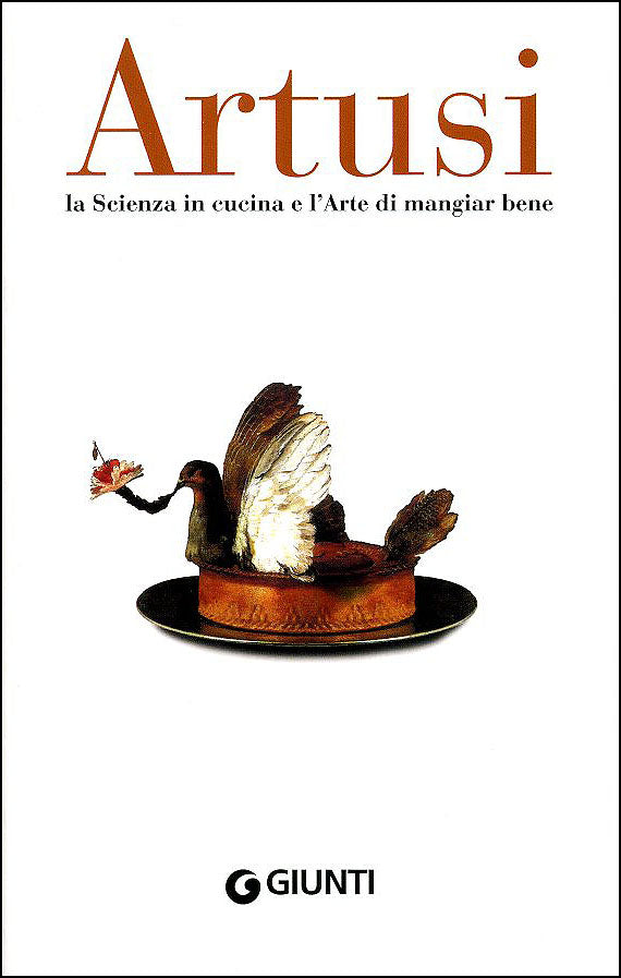 La Scienza in cucina e l'Arte di mangiar bene::Manuale pratico per le famiglie (790 ricette) e in Appendice ''La cucina per gli stomachi deboli''. Con ritratto dell'autore.