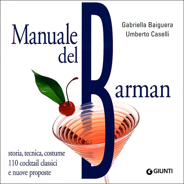 Manuale del Barman::Storia, tecnica, costume - 110 cocktail classici e nuove proposte