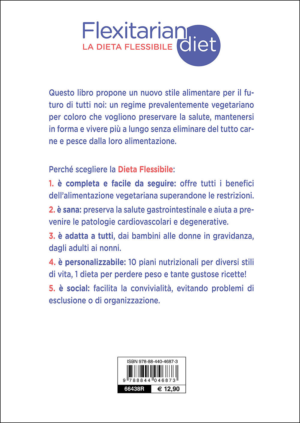 Flexitarian diet. La dieta flessibile::Buona, sana, equilibrata, di ispirazione vegetariana senza escludere carne e pesce