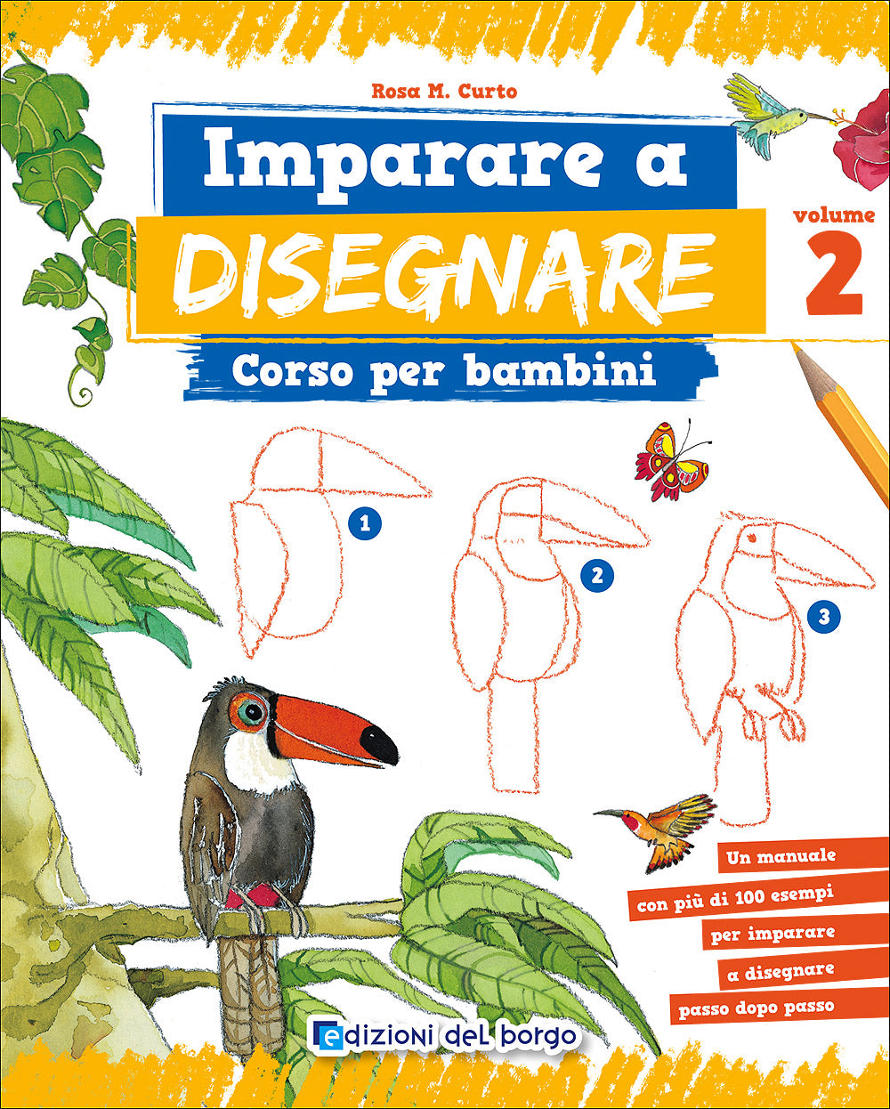 Imparare a disegnare. Corso per bambini - Vol. 2::Un manuale con più di 100 esempi per imparare a disegnare passo dopo passo