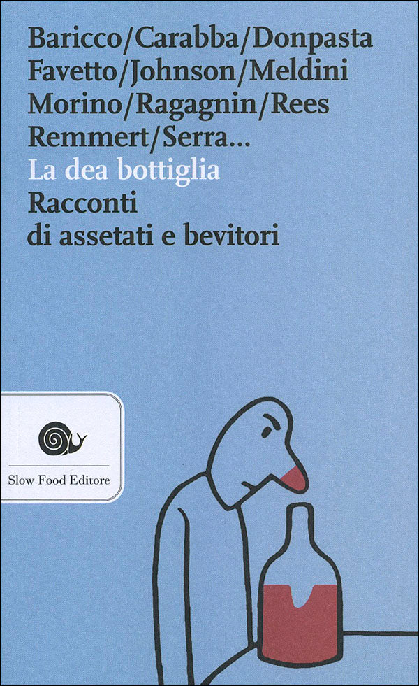 La dea bottiglia::Racconti di assetati e bevitori