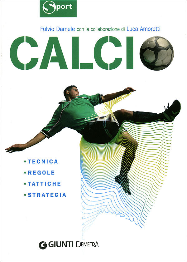 Calcio::Tecnica, regole, tattiche, strategia