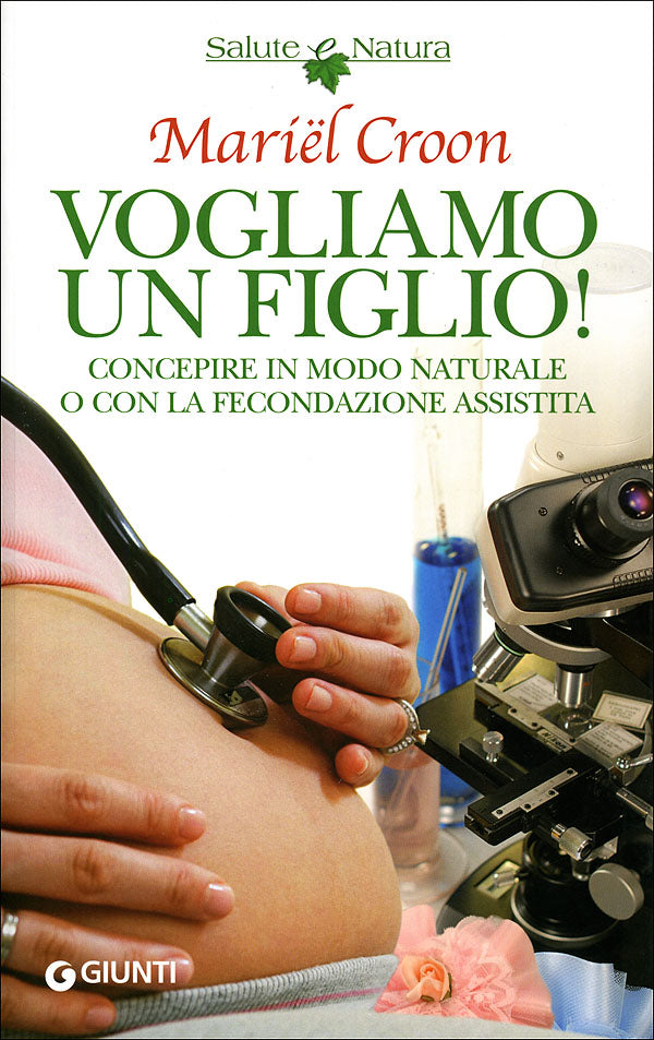 Vogliamo un figlio!::Concepire in modo naturale o con la fecondazione assistita