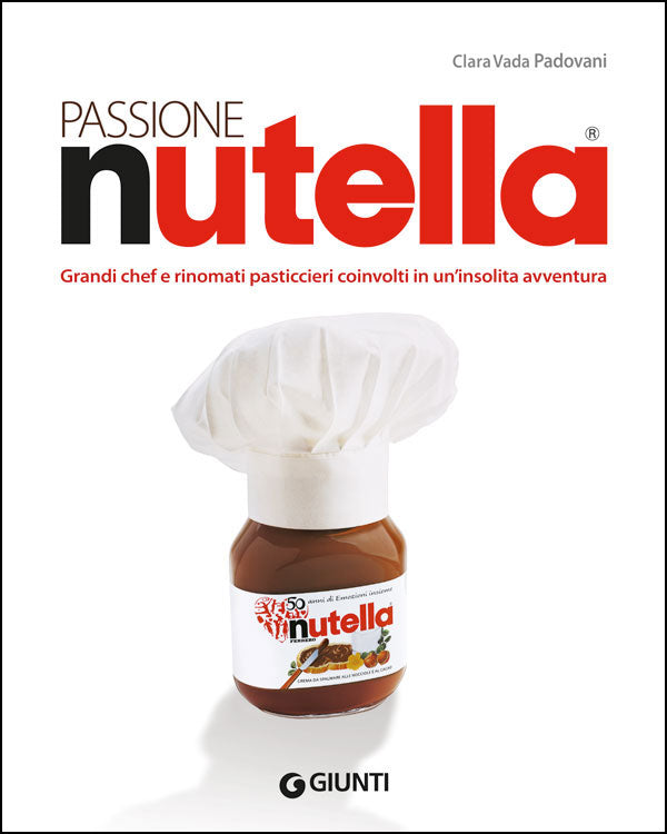 Passione Nutella::Grandi chef e rinomati pasticcieri coinvolti in un'insolita avventura sulle due sponde dell'oceano