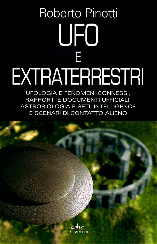 Ufo e extraterrestri::Ufologia e fenomeni connessi, rapporti e documenti ufficiali, astrobiologia e seti, intelligence e scenari di contatto alieno