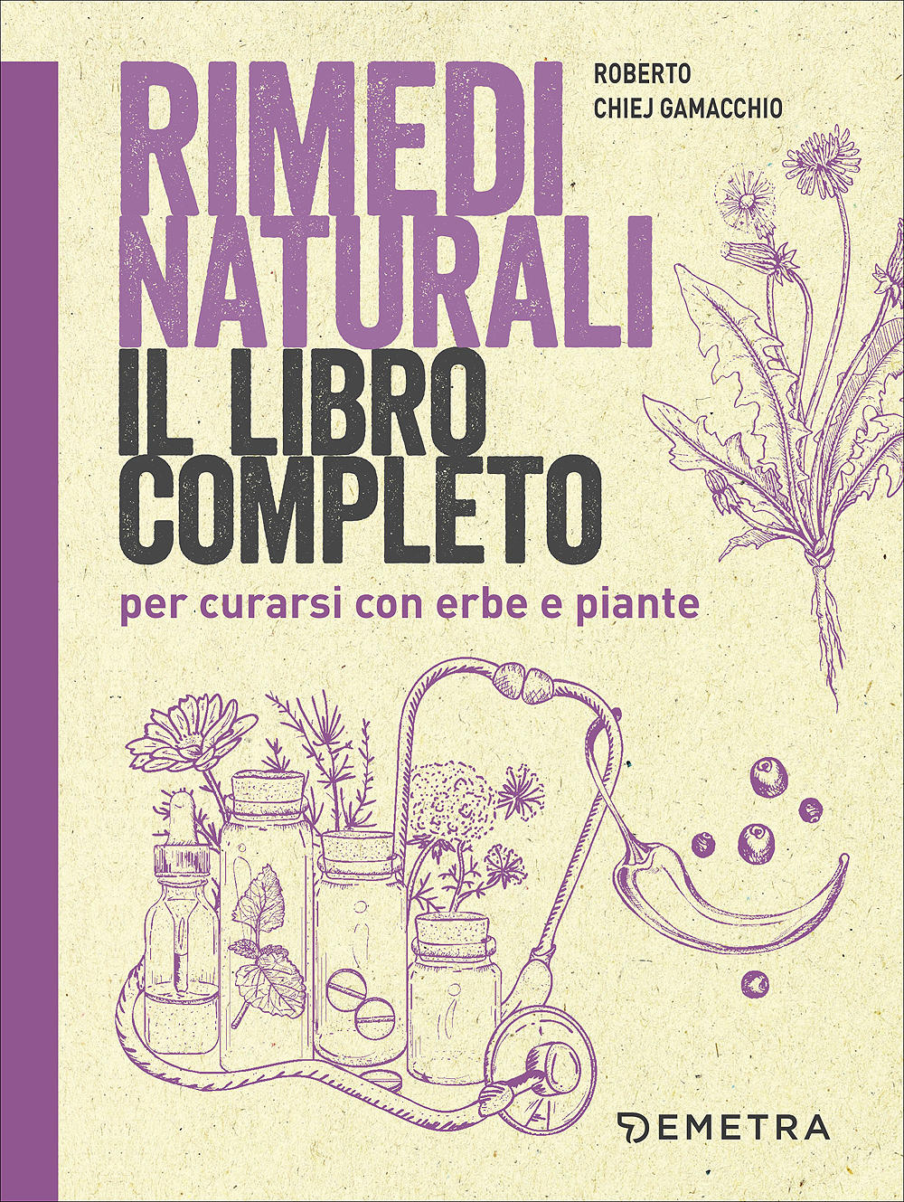 Rimedi naturali::Il libro completo per curarsi con erbe e piante