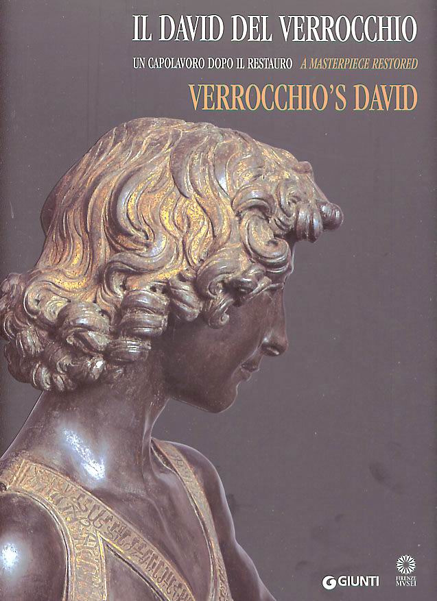 Il David del Verrocchio - Verrocchio's David::Un capolavoro dopo il restauro - A masterpiece restored