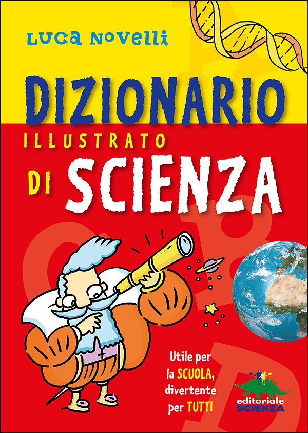 Dizionario illustrato di scienza::Utile per la scuola, divertente per tutti