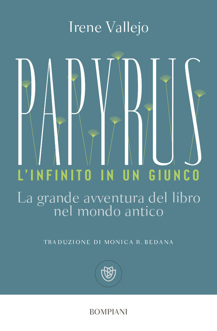 Papyrus. L'infinito in un giunco::La grande avventura del libro nel mondo antico