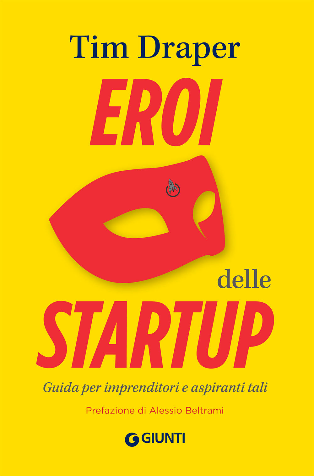 Eroi delle startup::Guida per imprenditori e aspiranti tali