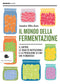 Il mondo della fermentazione::Il sapore, le qualità nutrizionali e la produzione di cibi vivi fermentati