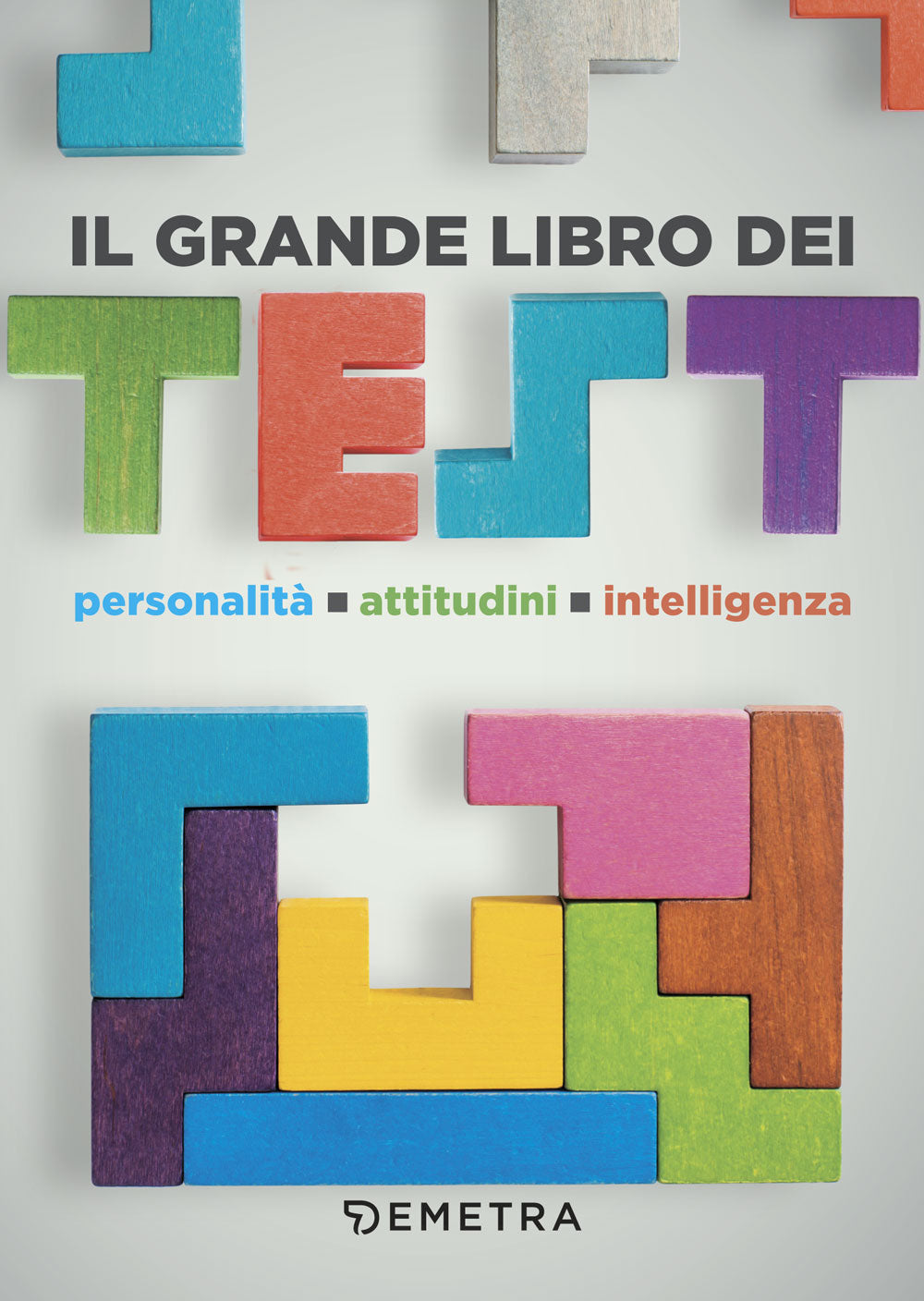 Il grande libro dei Test::Personalità - Attitudini - Intelligenza