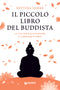 Il piccolo libro del buddista::La via per raggiungere il vero equilibrio