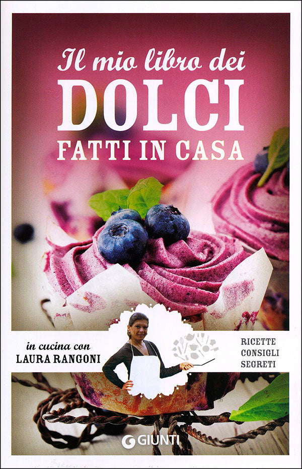 Il mio libro dei dolci fatti in casa::Ricette - Consigli - Segreti