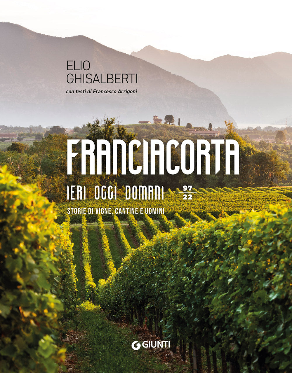 Franciacorta, ieri, oggi e domani::Storie di vigne, cantine e uomini