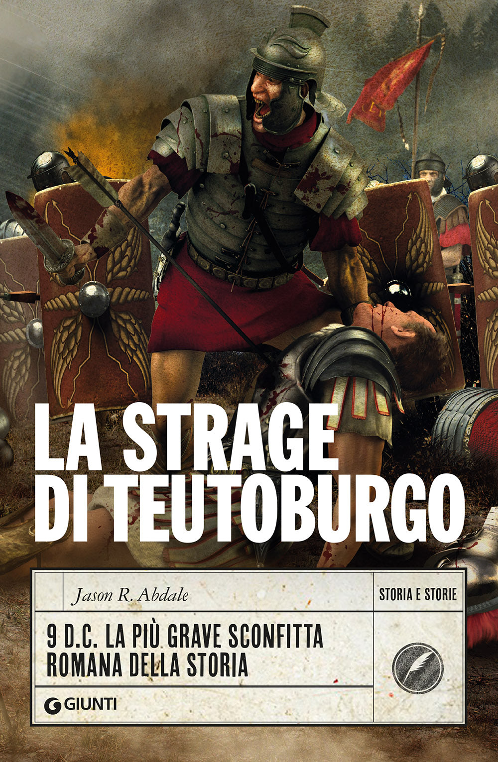La strage di Teutoburgo::9 d.C. La più grave sconfitta romana della storia