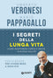 I segreti della lunga vita::Come mantenere corpo e mente in buona salute - Con le regole per vivere bene a ogni età