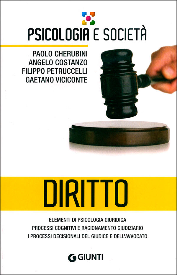 Diritto::Elementi di psicologia giuridica; processi cognitivi e ragionamento giudiziario; i processi decisionali del giudice e dell'avvocato