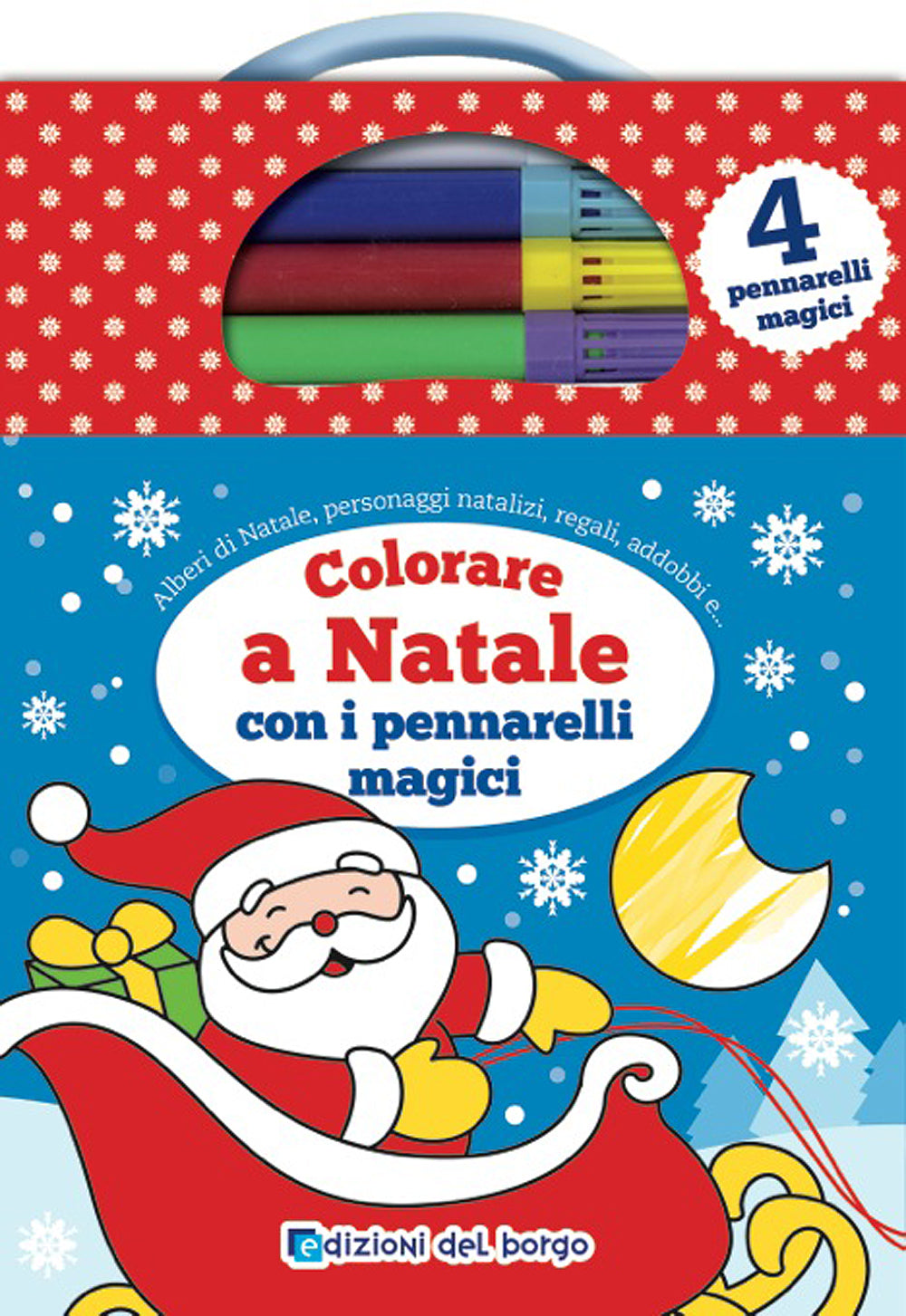 Colorare a Natale con i pennarelli magici::Alberi di Natale, personaggi natalizi, regali, addobbi e... - Con 4 pennarelli magici