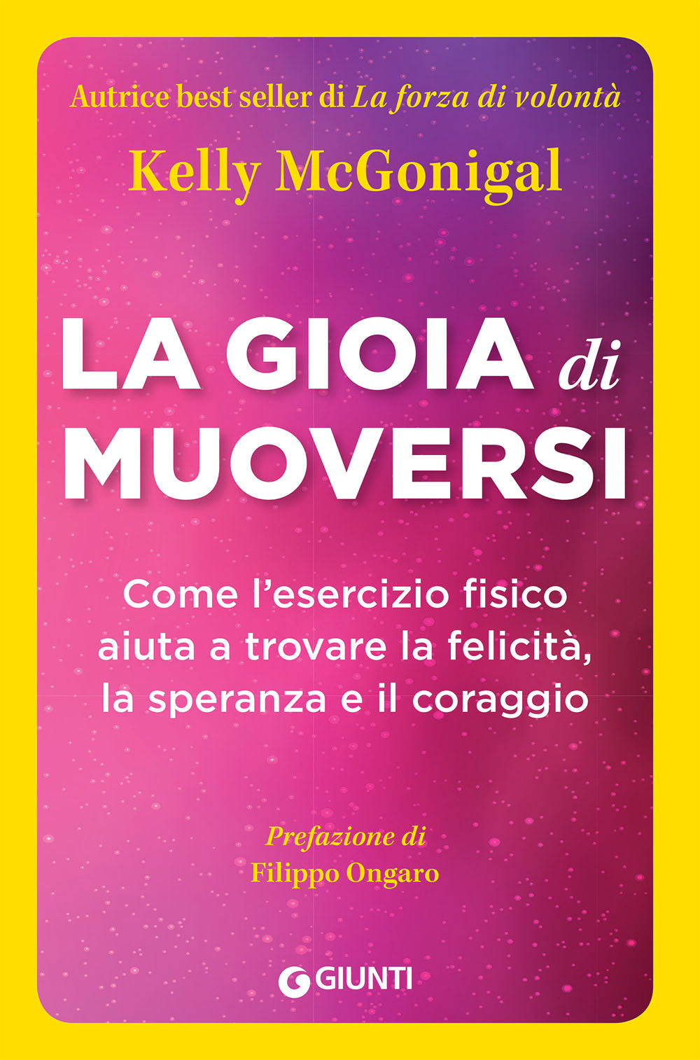 La gioia di muoversi::Come l’esercizio fisico aiuta a trovare la felicità, la speranza e il coraggio