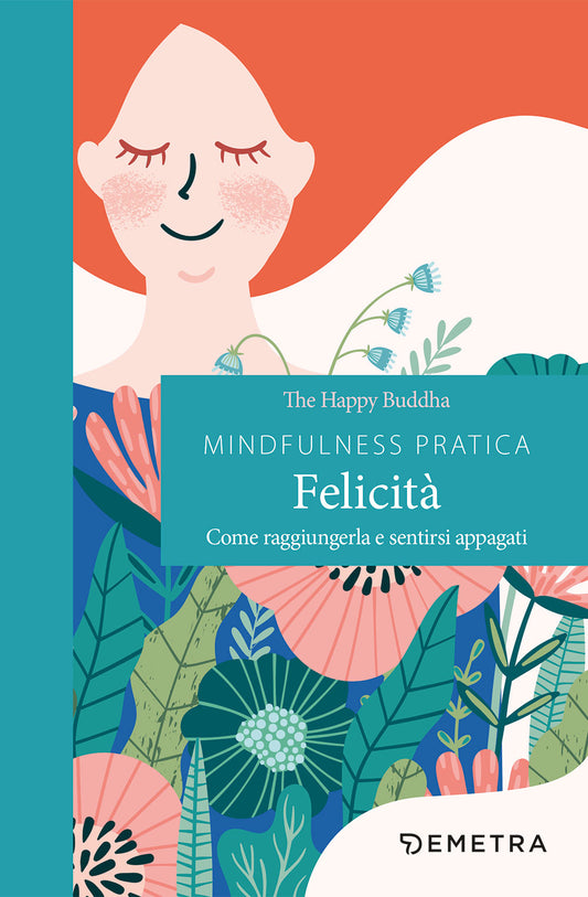 Mindfulness pratica felicità::Come raggiungerla e sentirsi appagati