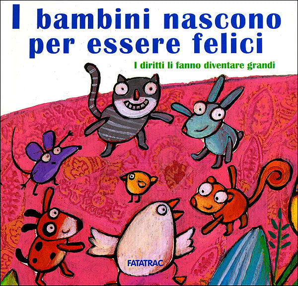 I bambini nascono per essere felici::I diritti li fanno diventare grandi