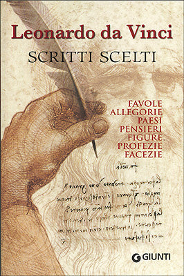 Scritti scelti. Frammenti letterari e filosofici di Leonardo da Vinci::Favole, Allegorie, Paesi, Pensieri, Figure, Profezie, Facezie