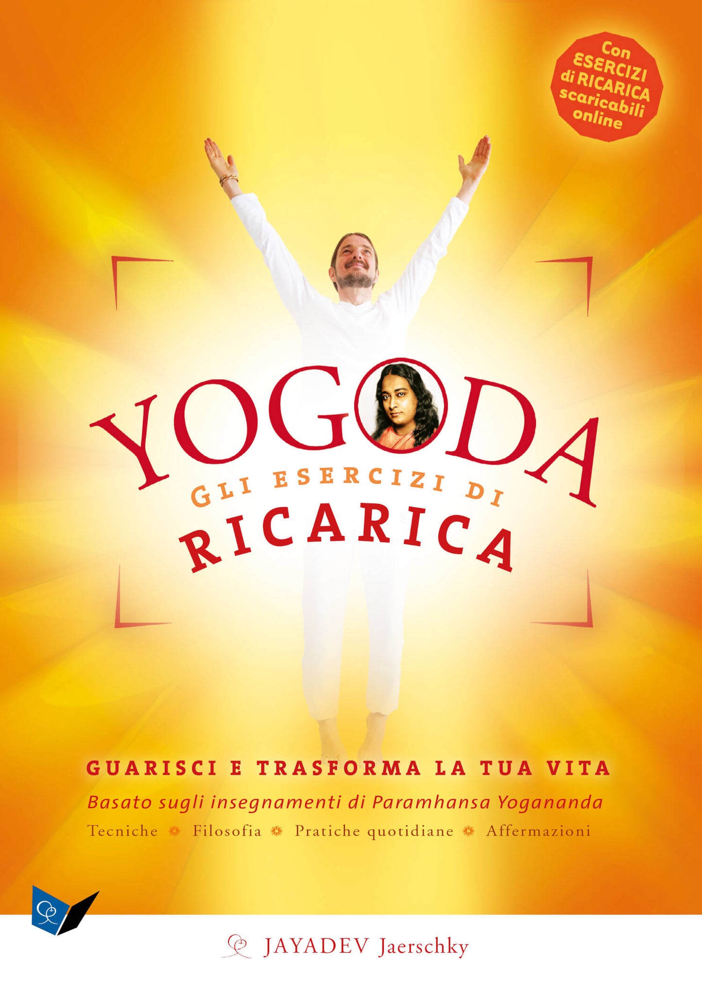 Yogoda. Gli Esercizi di Ricarica::Guarisci e trasforma la tua vita.