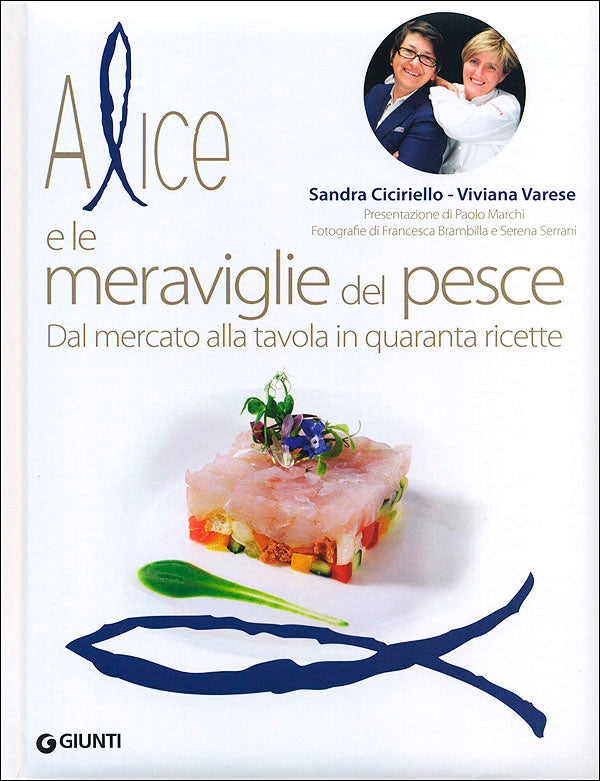 Alice e le meraviglie del pesce::Dal mercato alla tavola in quaranta ricette