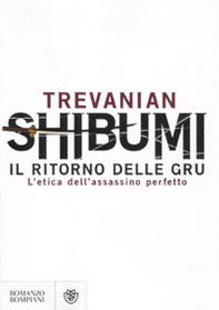 Shibumi. Il ritorno delle gru. L'etica dell'assassino perfetto