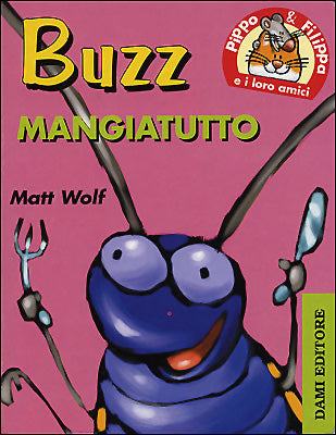 Buzz mangiatutto::Pippo e Filippa e i loro amici