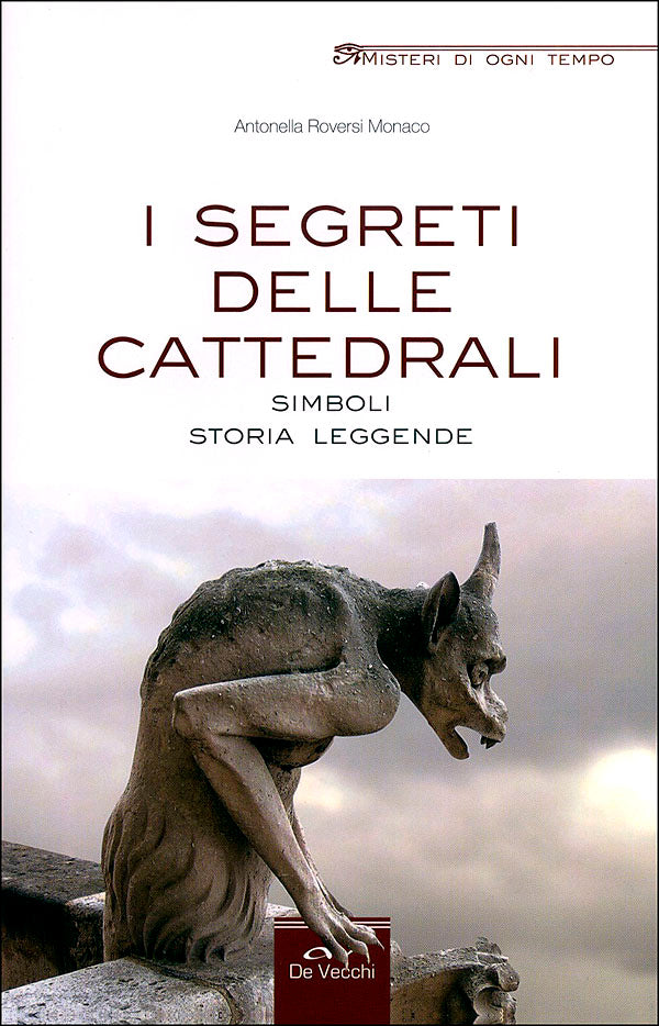 I segreti delle cattedrali::Simboli, storia, leggende