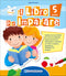 Il libro per imparare - 5 anni::Pagine da colorare - Attività di disegno - Giochi educativi - Percorsi e labirinti - Lettere e parole - Grafismi e cornicette - Numeri