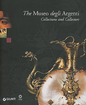 The Museo degli Argenti::Collections and Collectors