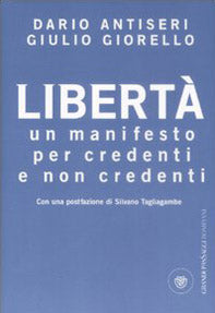 Libertà. Un manifesto per credenti e non credenti