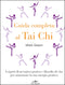 Guida completa al Tai Chi::I segreti di un'antica pratica e filosofia di vita per aumentare la tua energia positiva