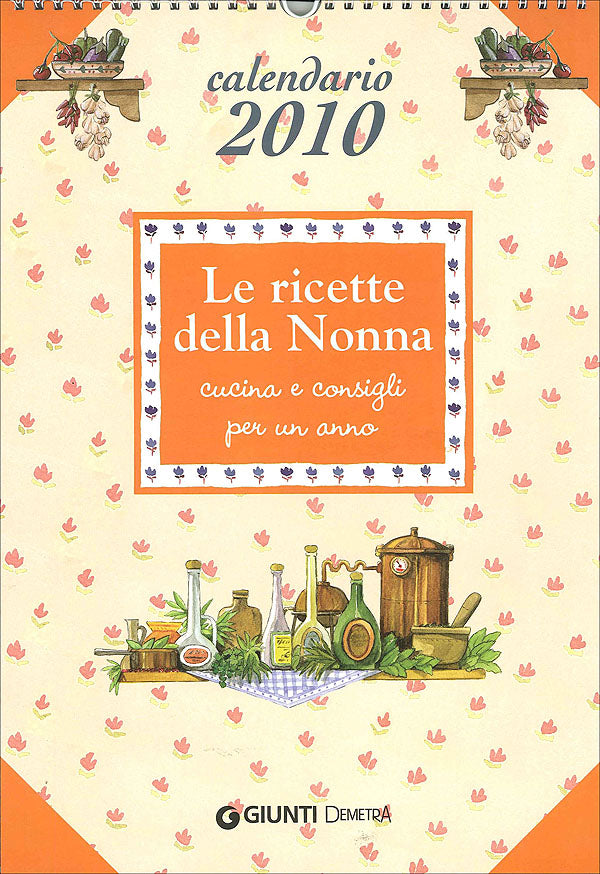 Le ricette della Nonna - Calendario 2010::cucina e consigli per un anno - Formato grande