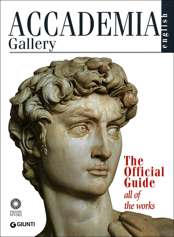 Accademia Gallery::The Official Guide. All of the Works - Edizione aggiornata