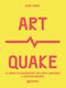 Art Quake::Le opere più dirompenti dell'arte moderna e contemporanea