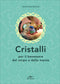 Cristalli::Per il benessere del corpo e della mente