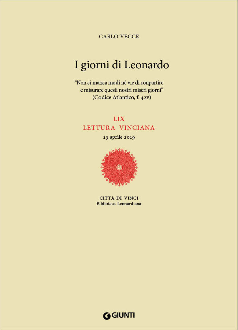 I giorni di Leonardo::"Non ci manca modi né vie di conpartire e misurare questi nostri miseri giorni" (Codice Atlantico, f. 42v)